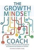 The Growth Mindset Coach: A Teacher’s Month-by-Month Handbook for Empowering Students to Achieve by Annie Brock and Heather Hundley