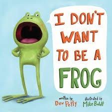 I Don’t Want to be a Frog by Dev Petty  