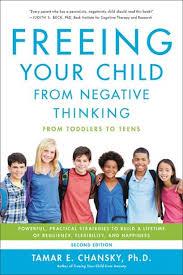 Freeing Your Child from Negative Thinking by Tamar Chansky